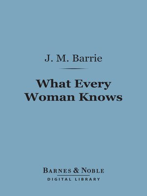 cover image of What Every Woman Knows (Barnes & Noble Digital Library)